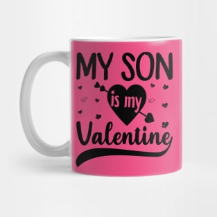 My Son Is My Valentine Mug